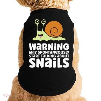 Snails Warning May Spontaneously Talk About Snails Doggie Tank