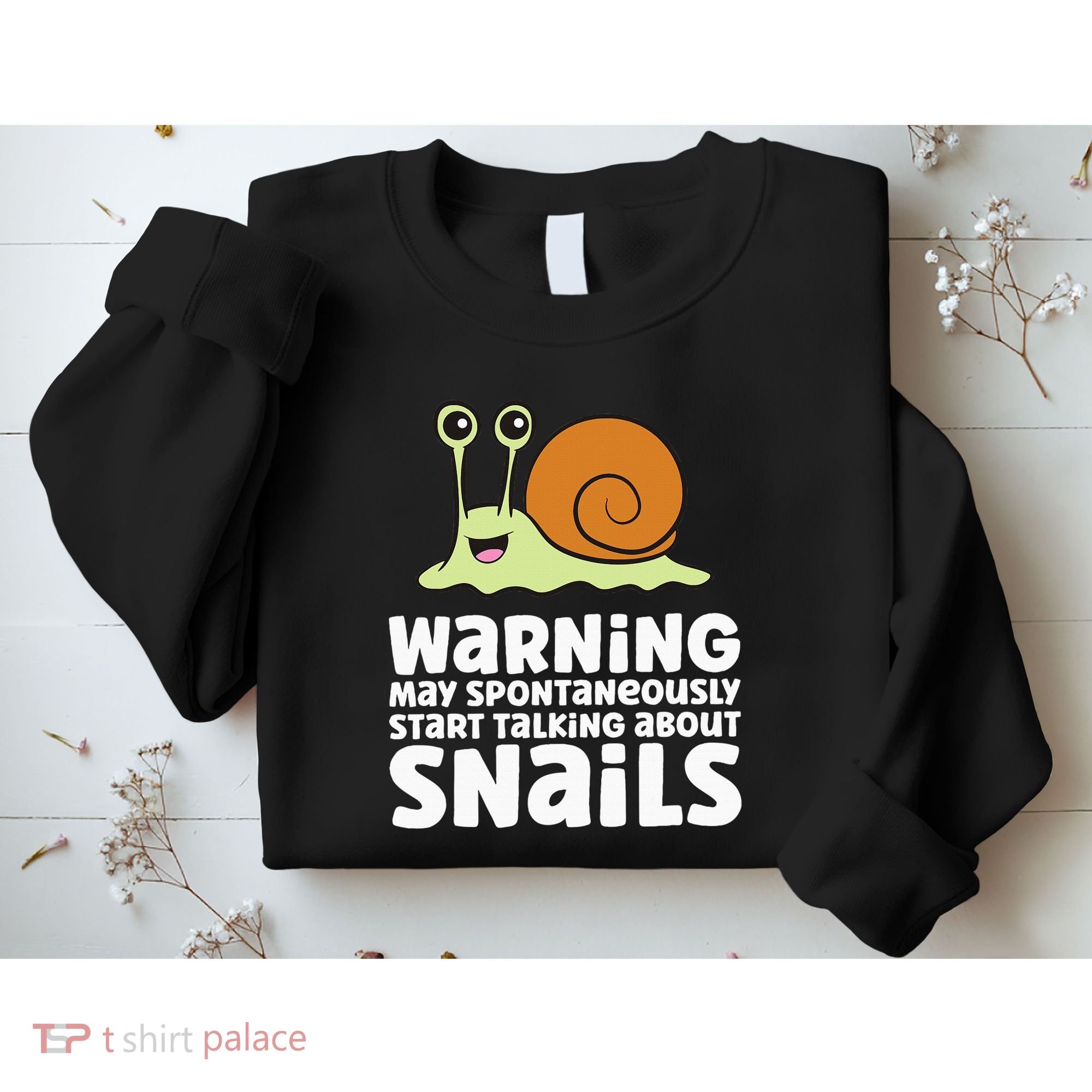 Snails Warning May Spontaneously Talk About Snails Sweatshirt