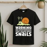 Snails Warning May Spontaneously Talk About Snails T-Shirt thumb 2