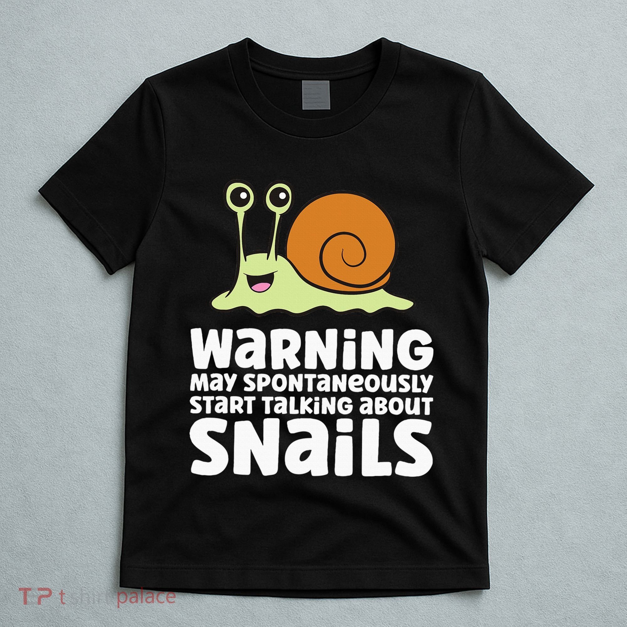 Snails Warning May Spontaneously Talk About Snails T-Shirt