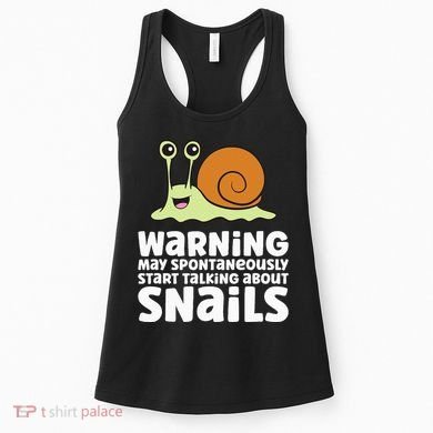 Snails Warning May Spontaneously Talk About Snails Women's Tank Top