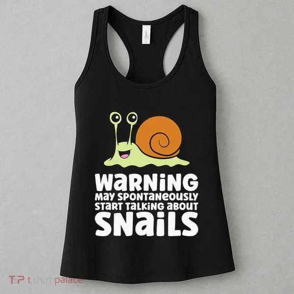 Snails Warning May Spontaneously Talk About Snails Women's Tank Top