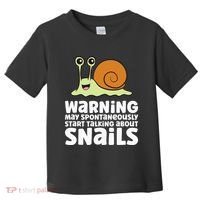 Snails Warning May Spontaneously Talk About Snails Toddler T-Shirt thumb 0