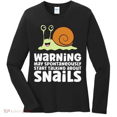 Snails Warning May Spontaneously Talk About Snails Women's Long Sleeve Shirt
