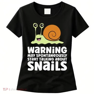 Snails Warning May Spontaneously Talk About Snails Women's T-Shirt