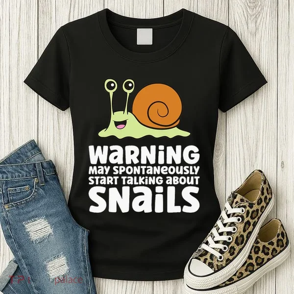 Snails Warning May Spontaneously Talk About Snails Women's T-Shirt