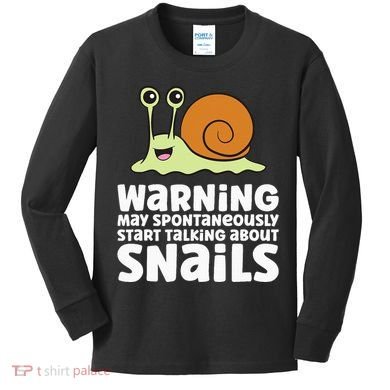 Snails Warning May Spontaneously Talk About Snails Kids Long Sleeve Shirt
