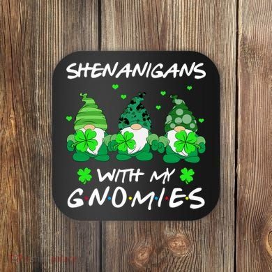Shenanigans With My Gnomies Shamrock St Patricks Day Coaster
