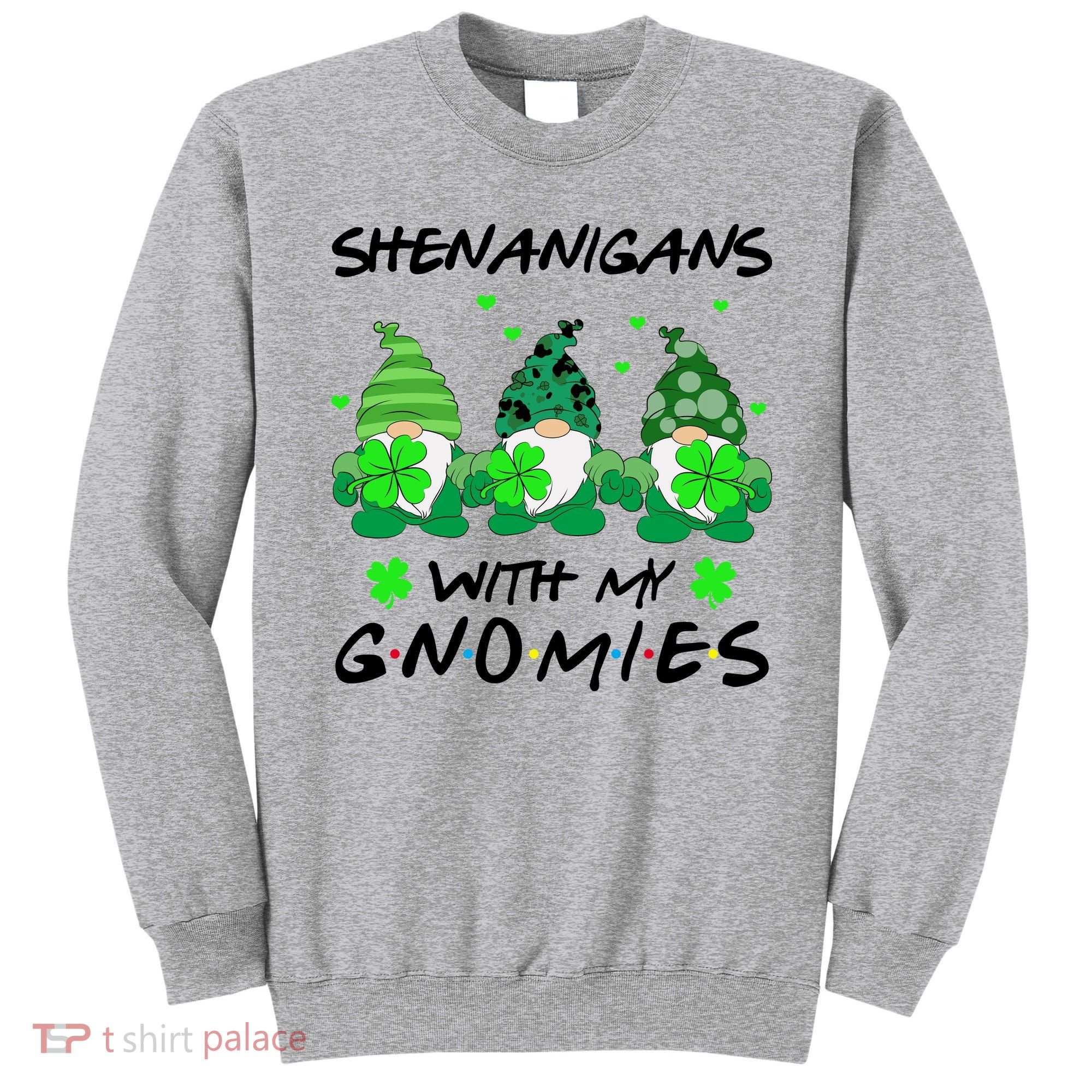 Shenanigans With My Gnomies Shamrock St Patricks Day Sweatshirt