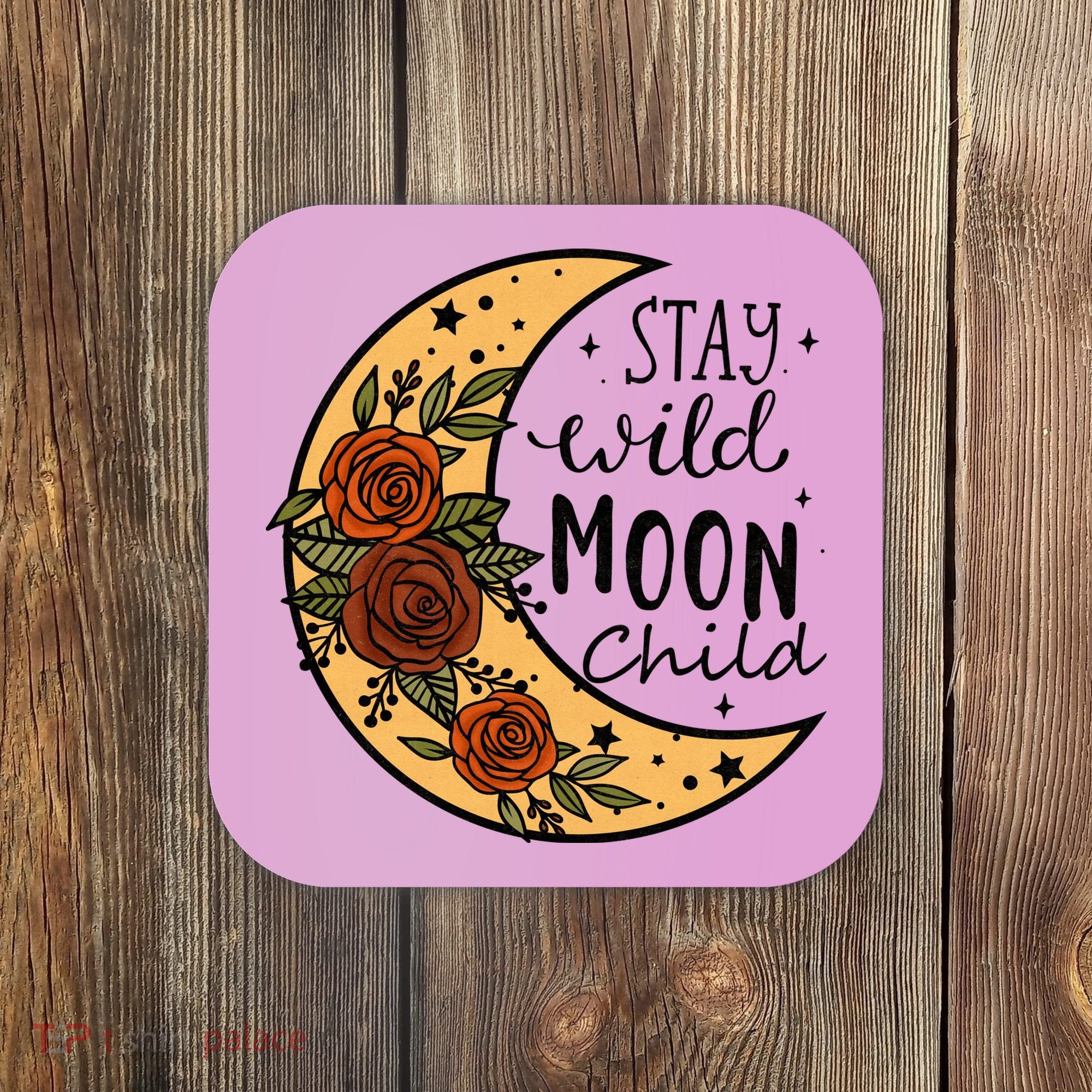 Stay Wild Moon Child Coaster