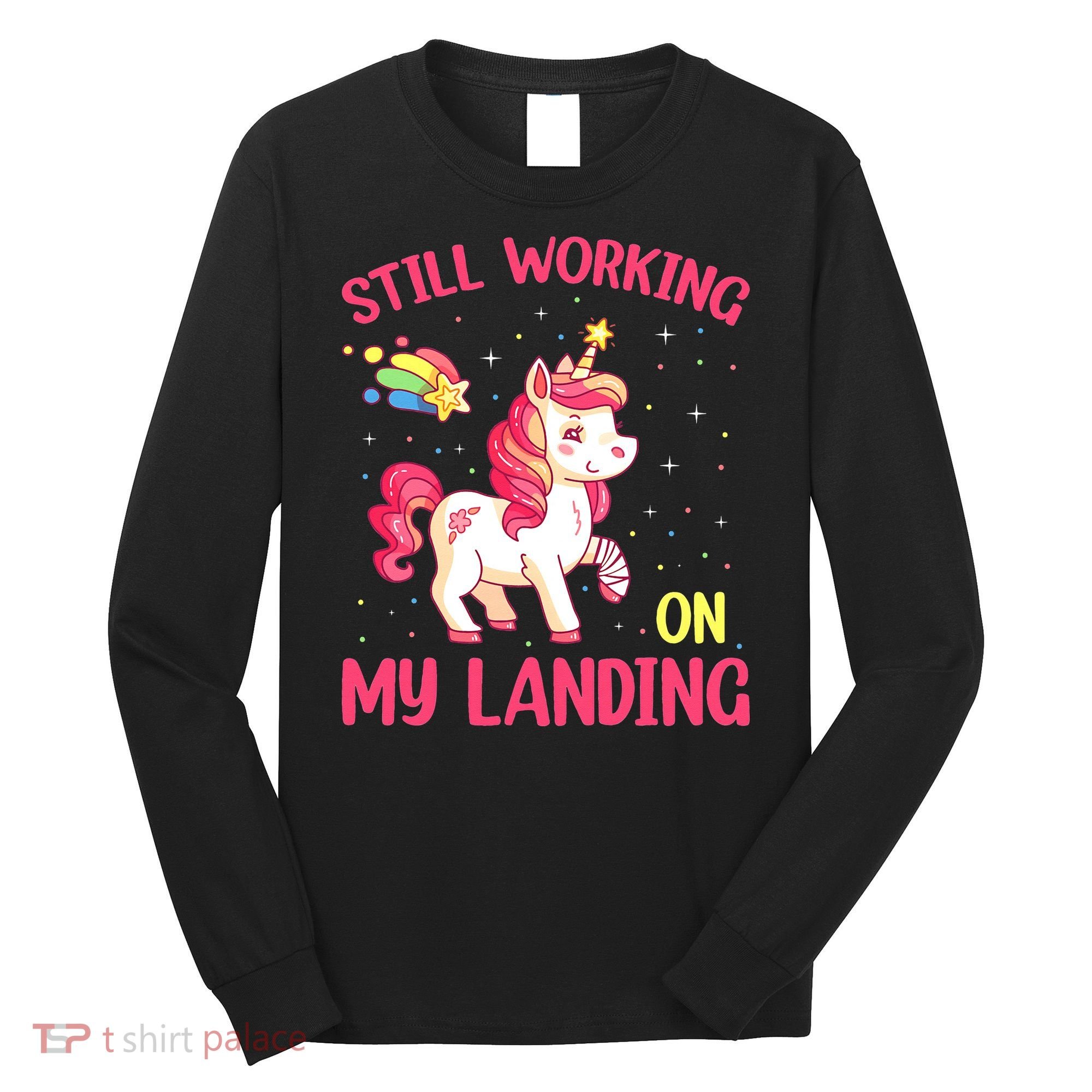 Still Working On My Landing Injury Broken Arm Cute Unicorn Long Sleeve Shirt