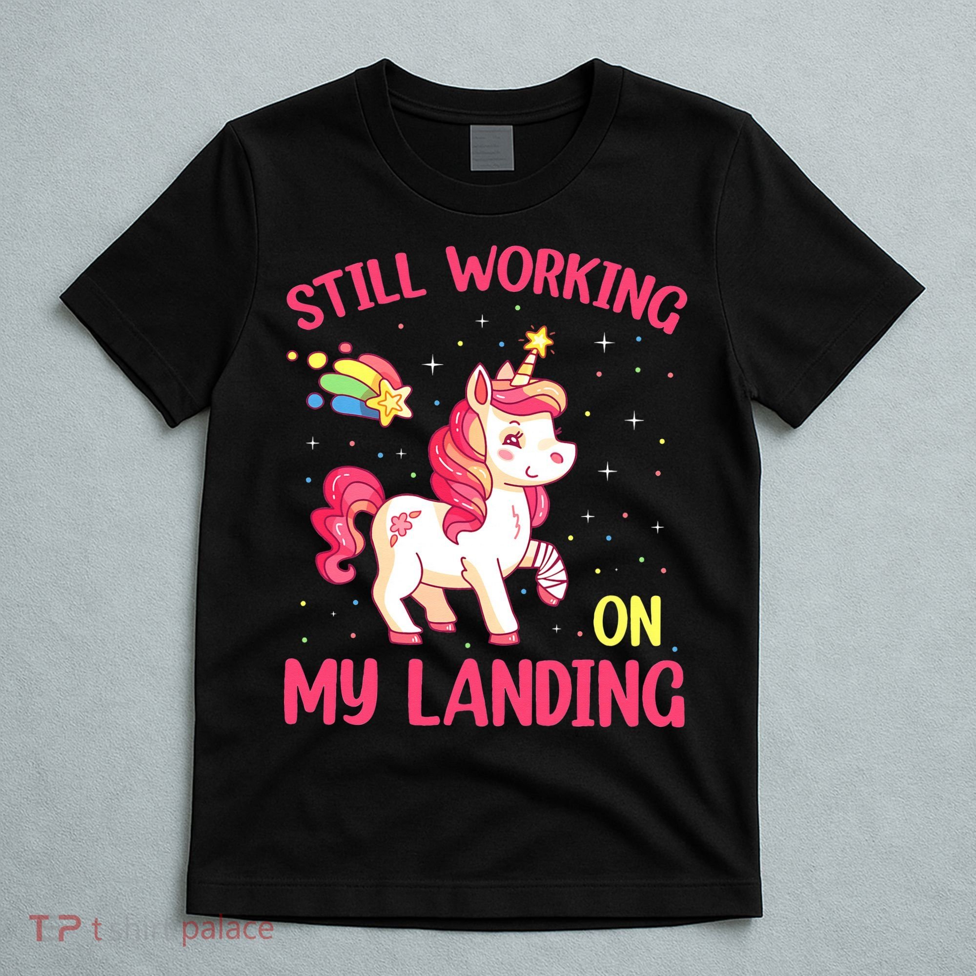 Still Working On My Landing Injury Broken Arm Cute Unicorn T-Shirt