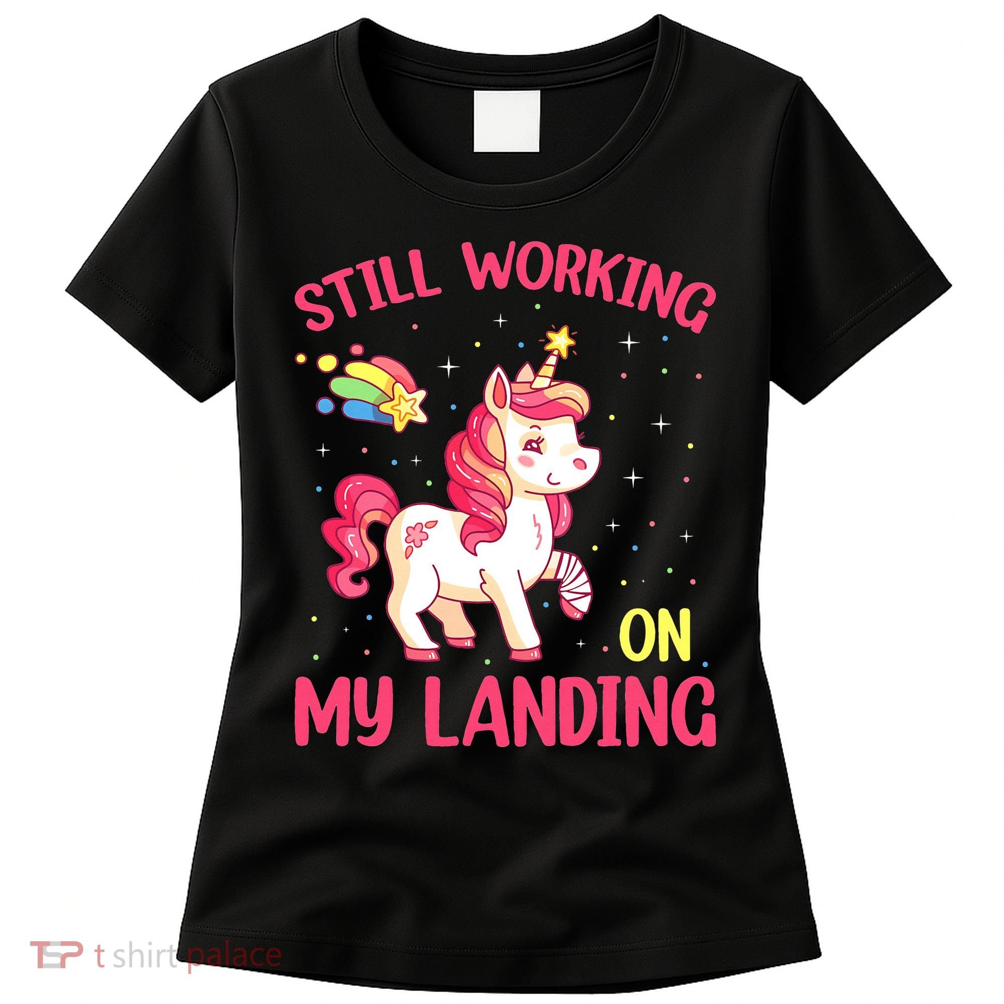 Still Working On My Landing Injury Broken Arm Cute Unicorn Women's T-Shirt