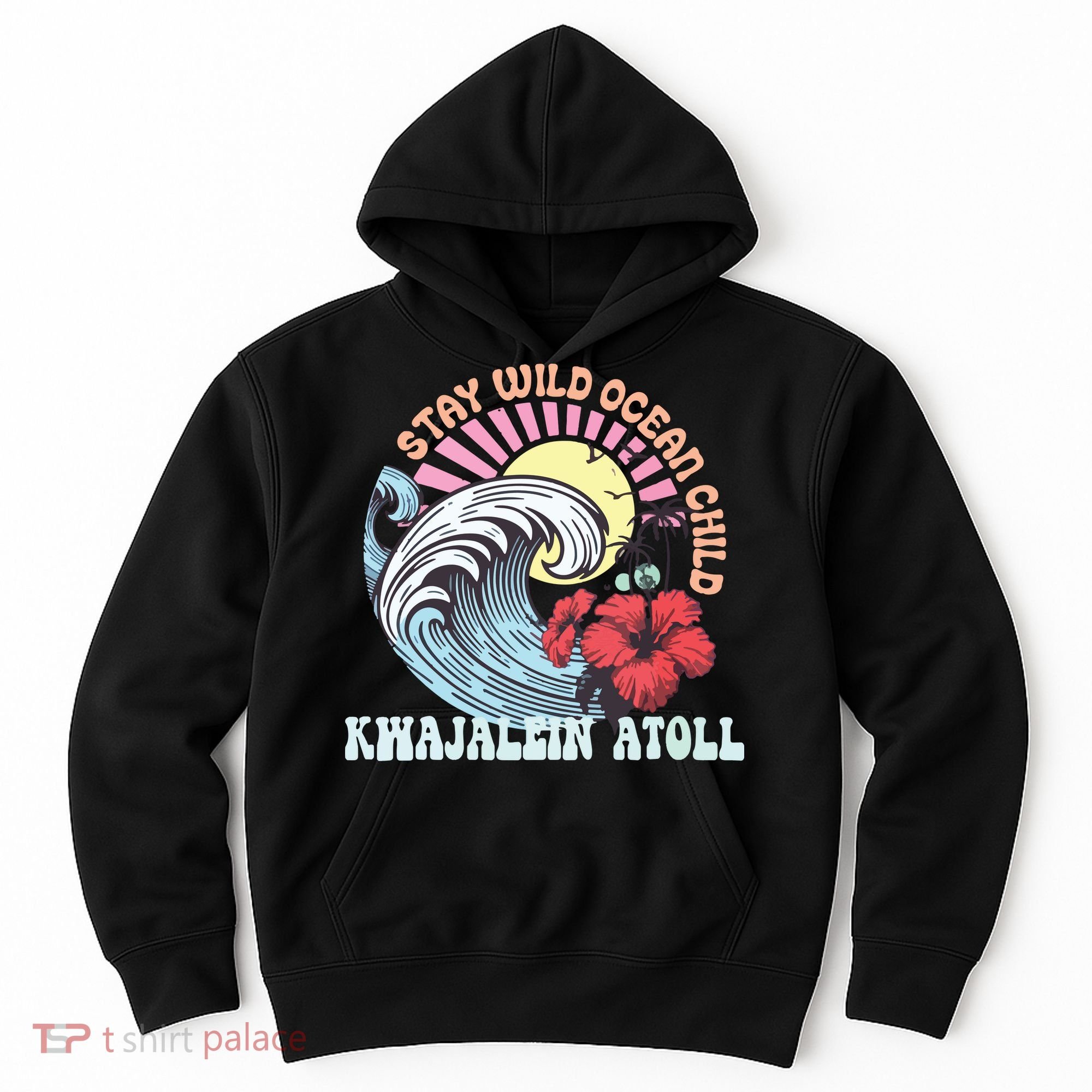 Stay Wild Ocean Child Kwajalein Atoll Hoodie