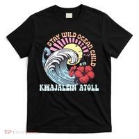 Stay Wild Ocean Child Kwajalein Atoll T-Shirt thumb 0