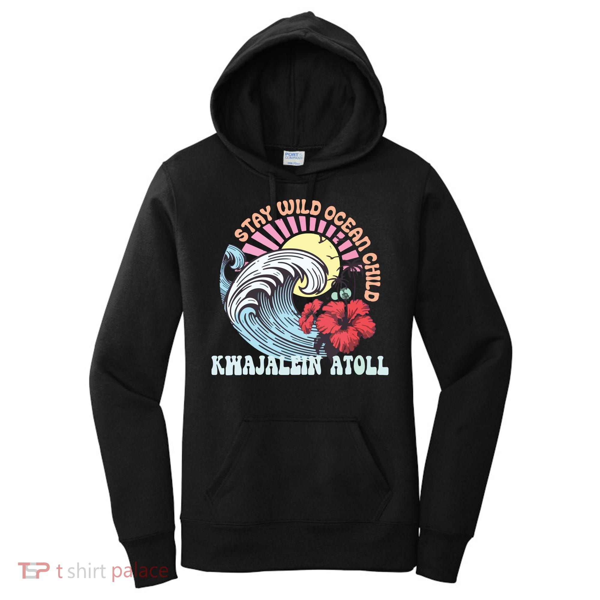 Stay Wild Ocean Child Kwajalein Atoll Women's Hoodie