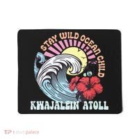Stay Wild Ocean Child Kwajalein Atoll Mousepad thumb 0