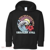 Stay Wild Ocean Child Kwajalein Atoll Toddler Hoodie thumb 0