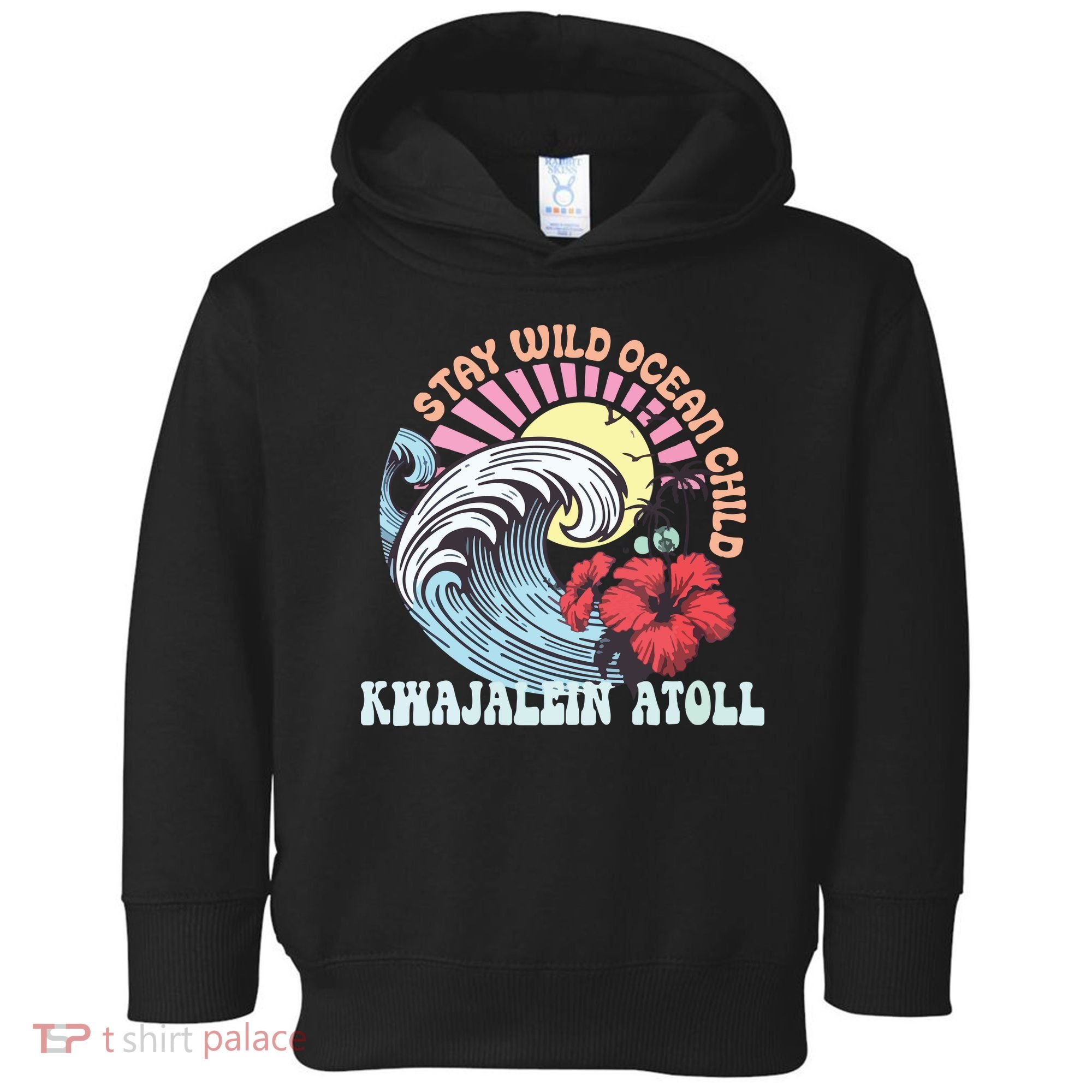 Stay Wild Ocean Child Kwajalein Atoll Toddler Hoodie