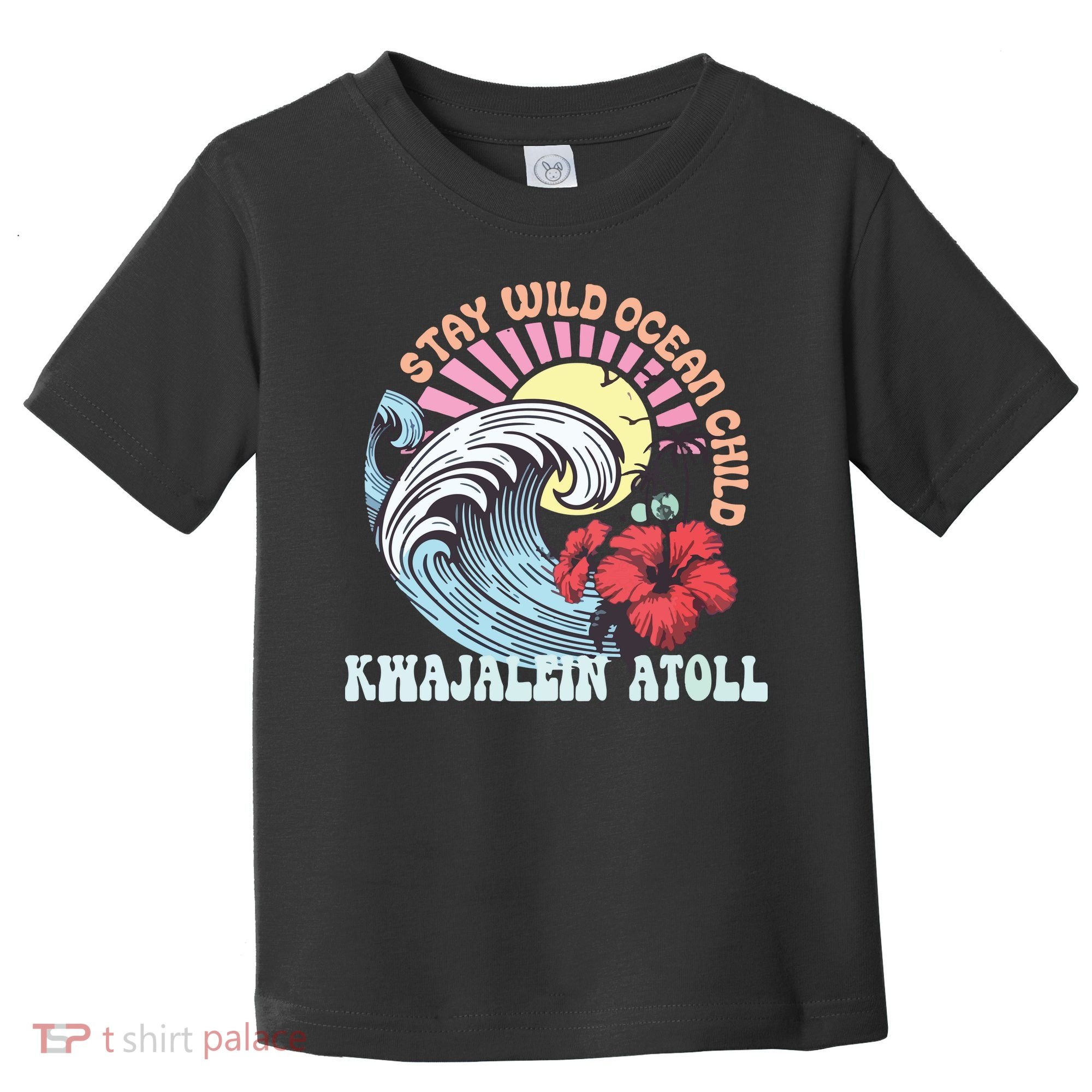 Stay Wild Ocean Child Kwajalein Atoll Toddler T-Shirt