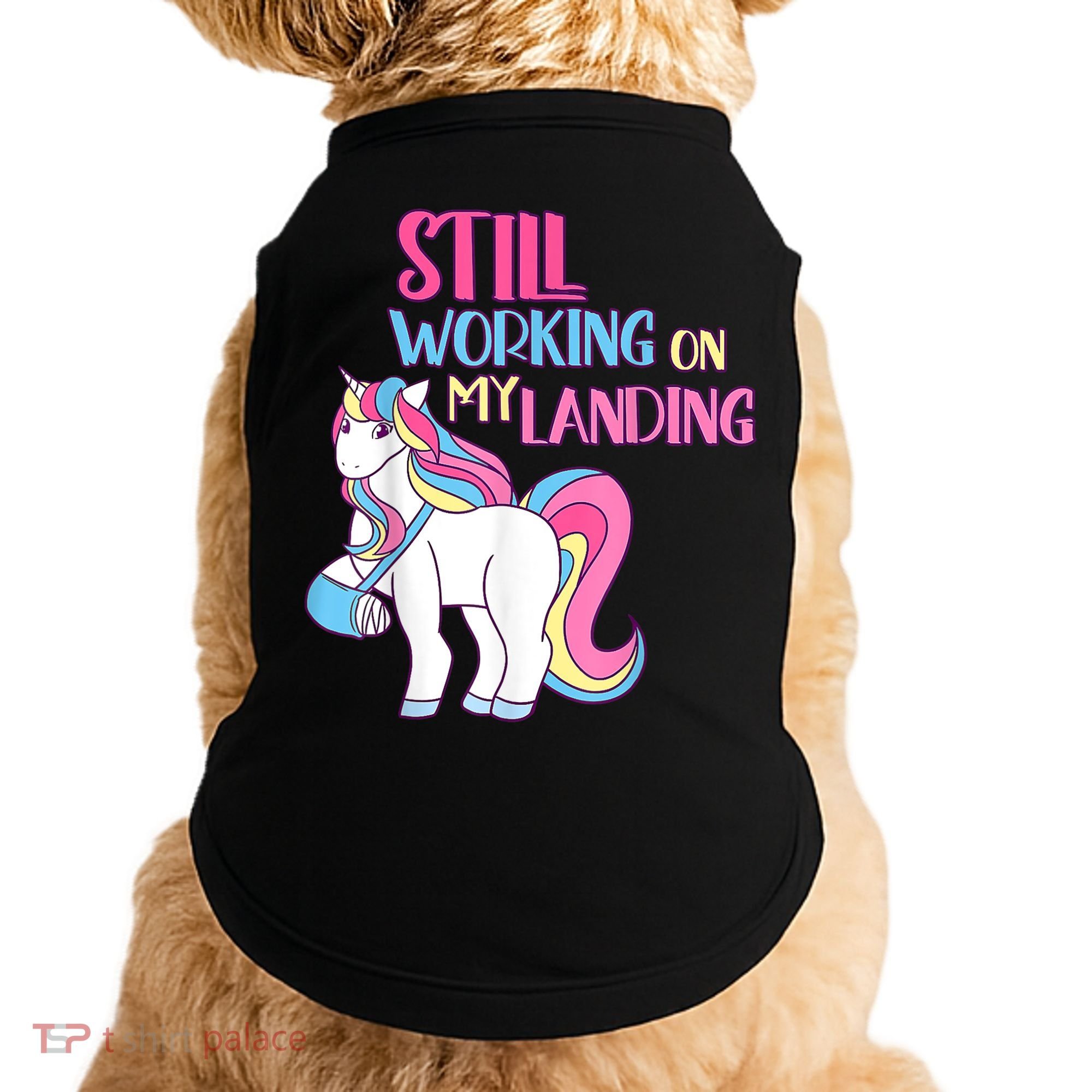 Still Working On My Landing Injury Broken Arm Cute Unicorn Doggie Tank