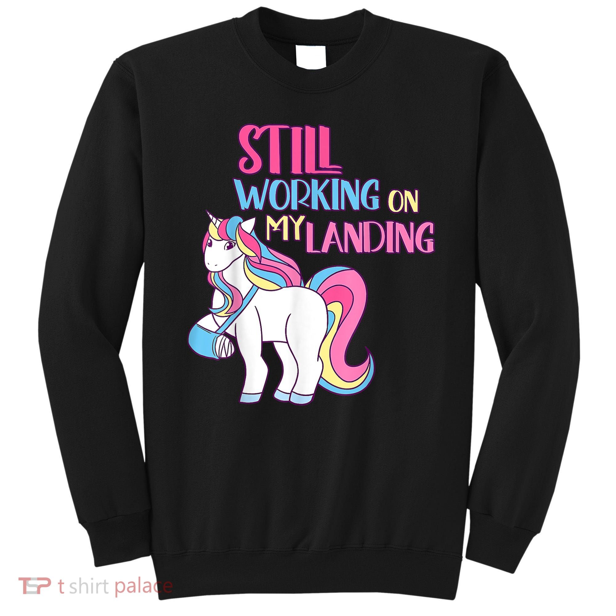Still Working On My Landing Injury Broken Arm Cute Unicorn Sweatshirt