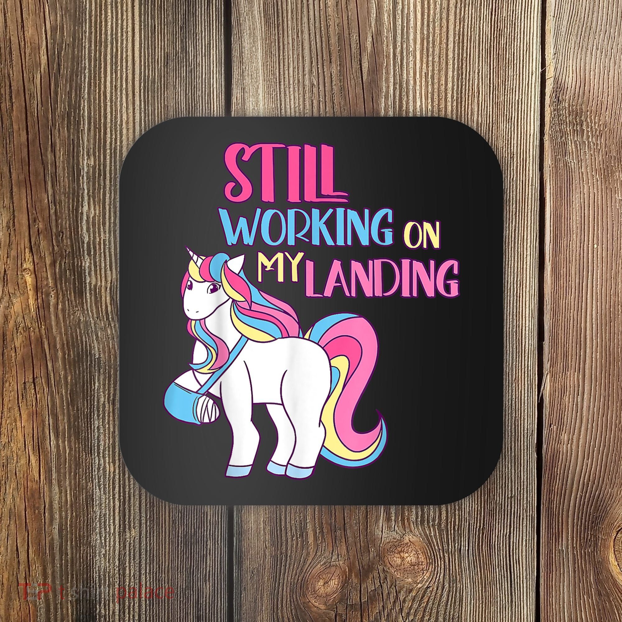 Still Working On My Landing Injury Broken Arm Cute Unicorn Coaster