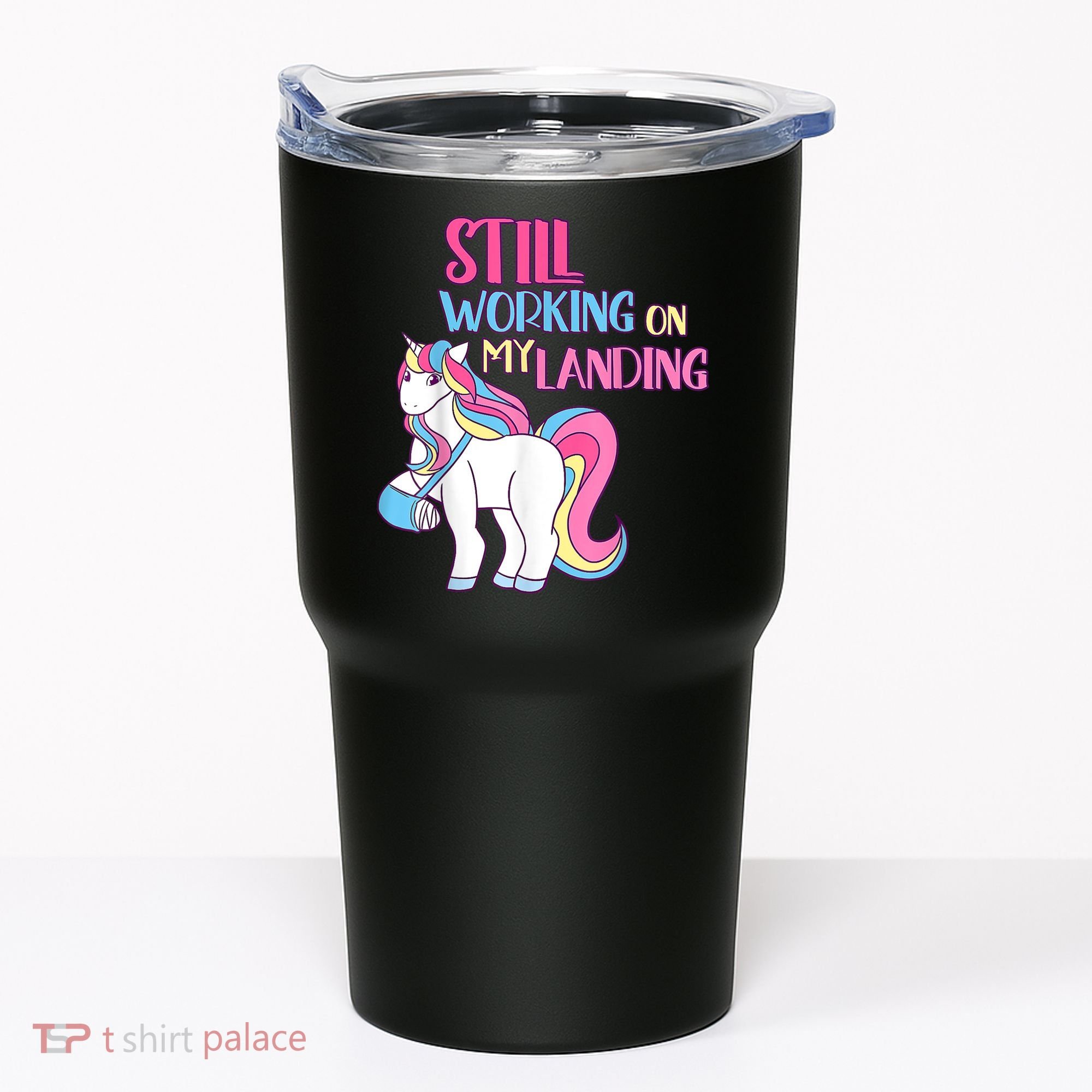Still Working On My Landing Injury Broken Arm Cute Unicorn Tumbler