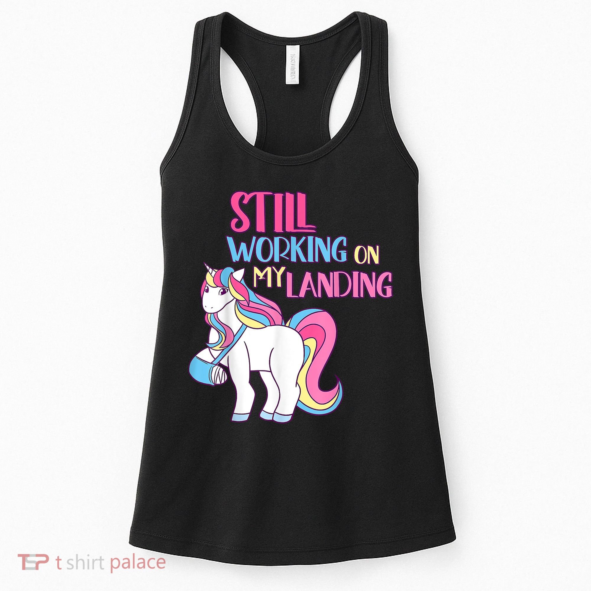 Still Working On My Landing Injury Broken Arm Cute Unicorn Women's Tank Top