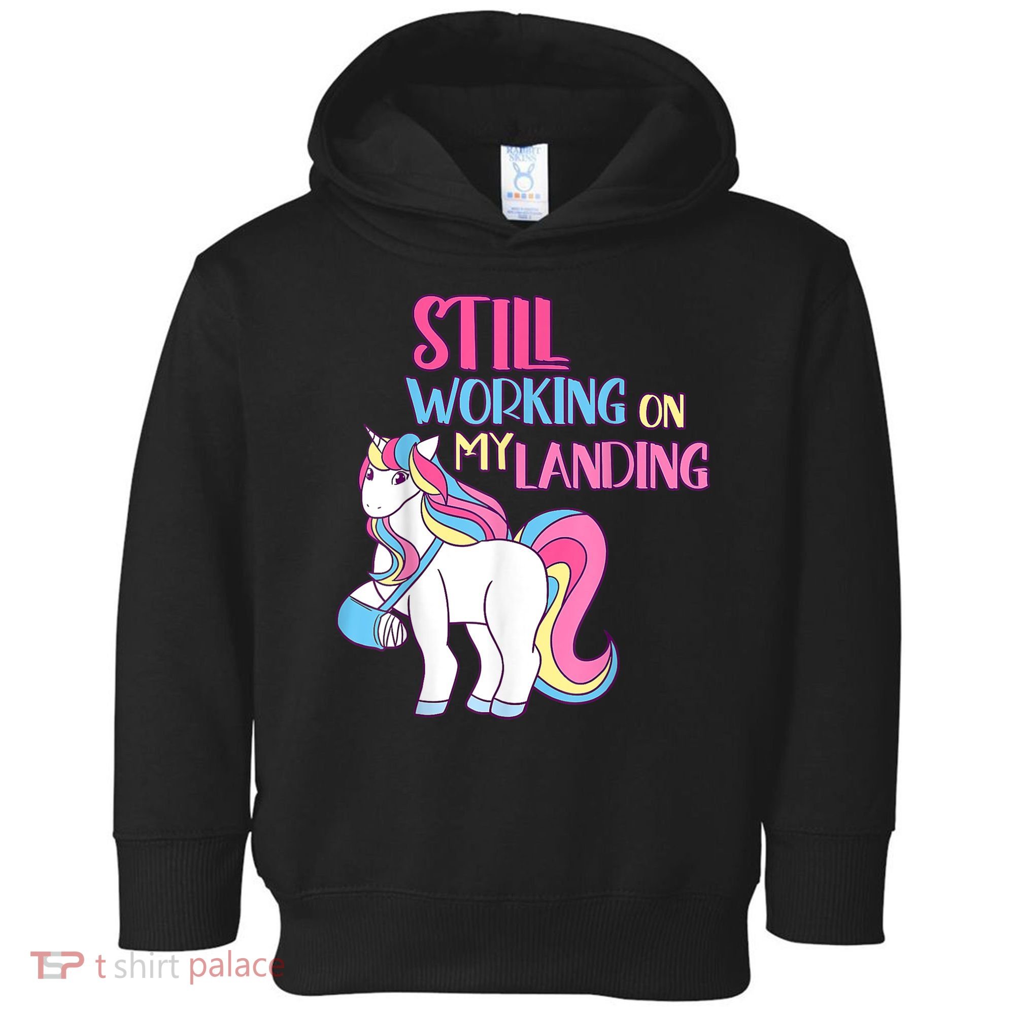 Still Working On My Landing Injury Broken Arm Cute Unicorn Toddler Hoodie