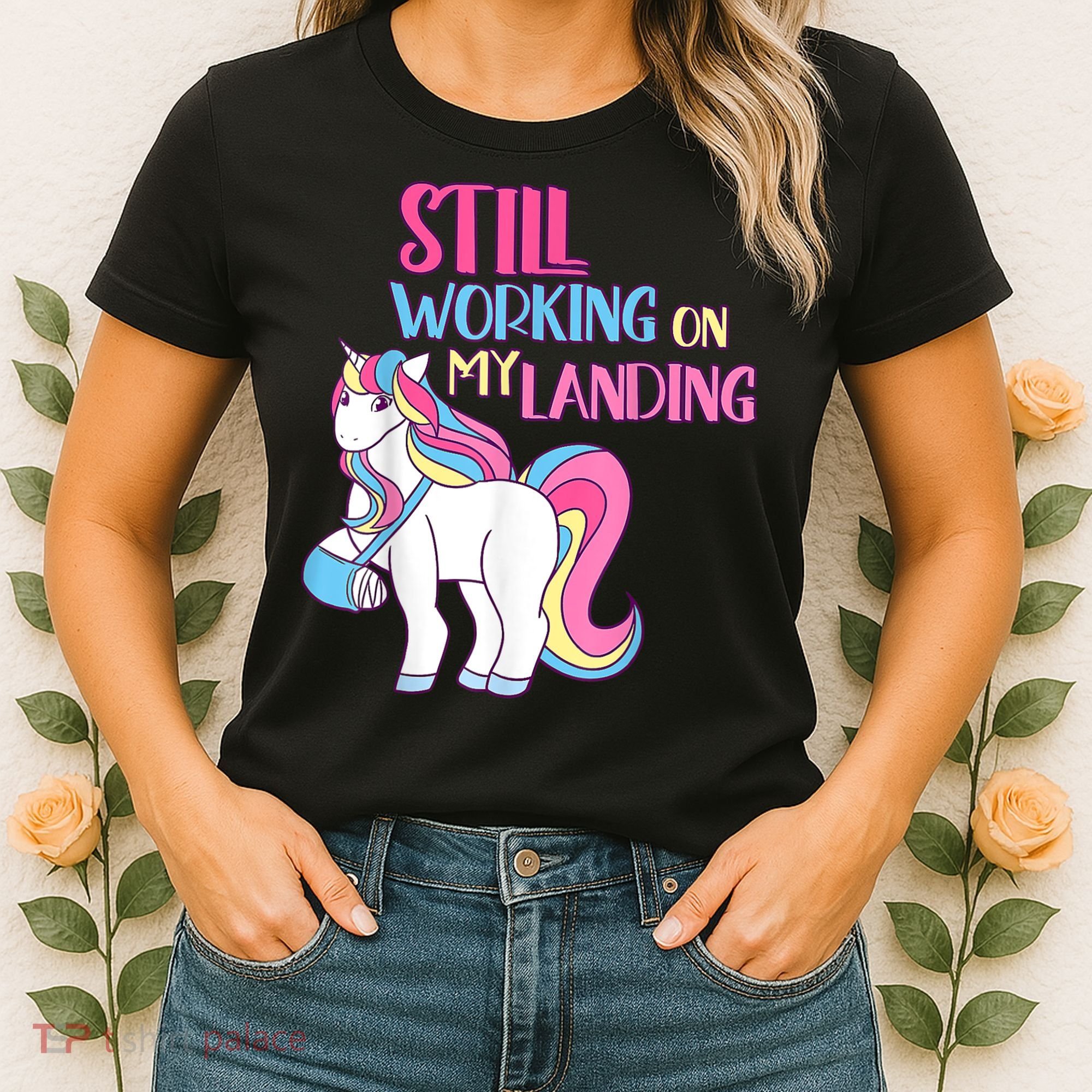 Still Working On My Landing Injury Broken Arm Cute Unicorn Women's T-Shirt