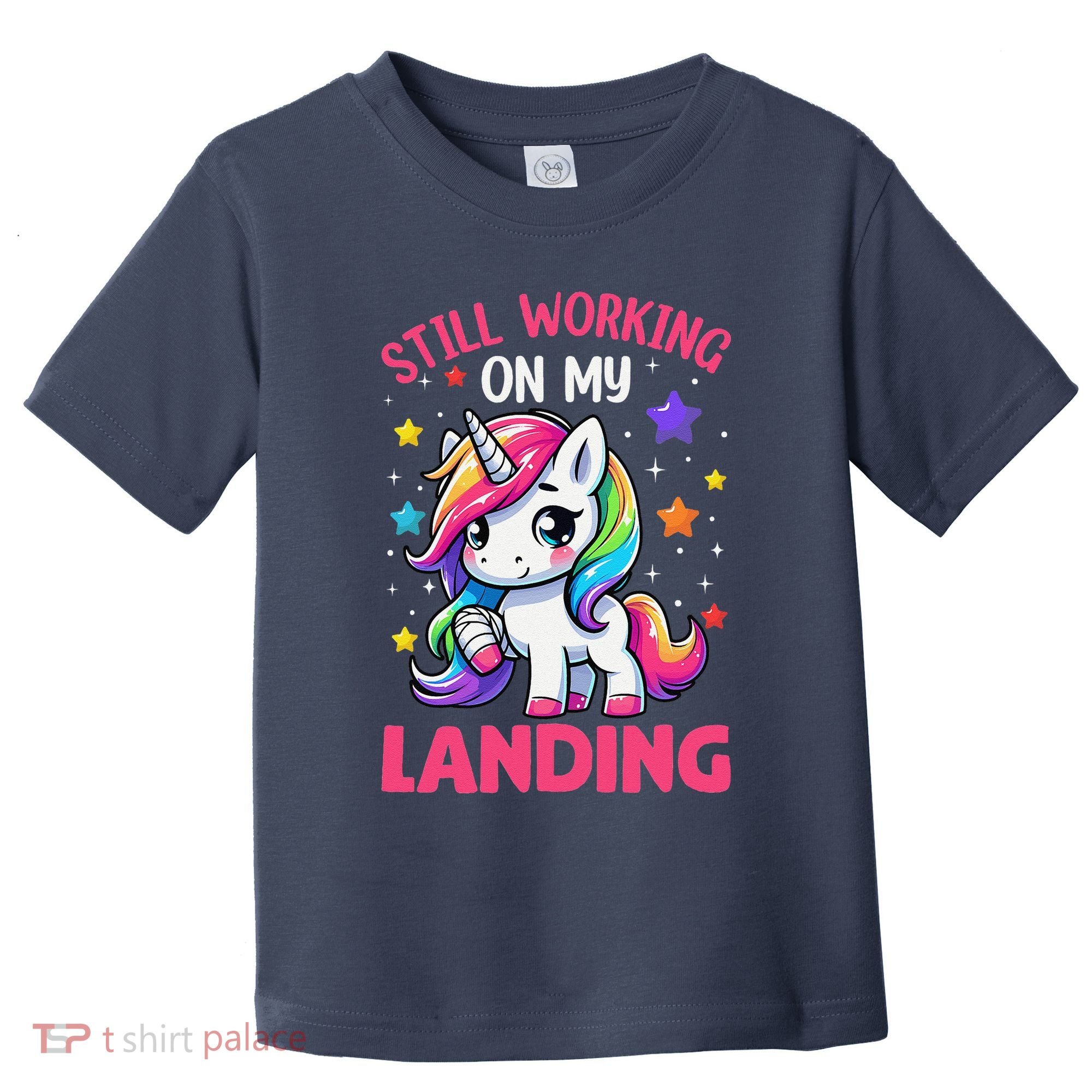 Still Working On My Landing Injury Broken Arm Cute Unicorn Toddler T-Shirt