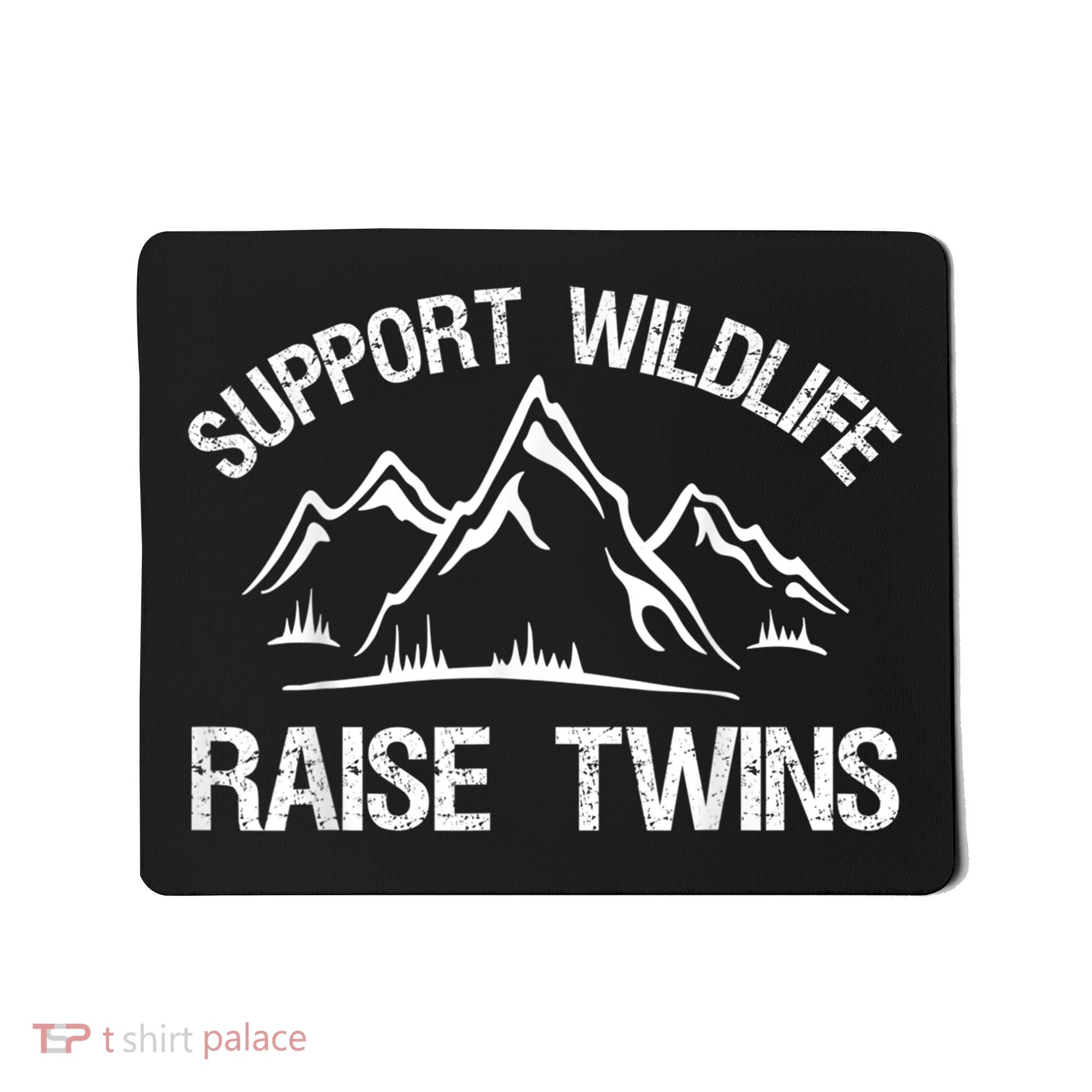 Support Wildlife Raise Twins Shirt Funny Twin Mom Dad Mousepad
