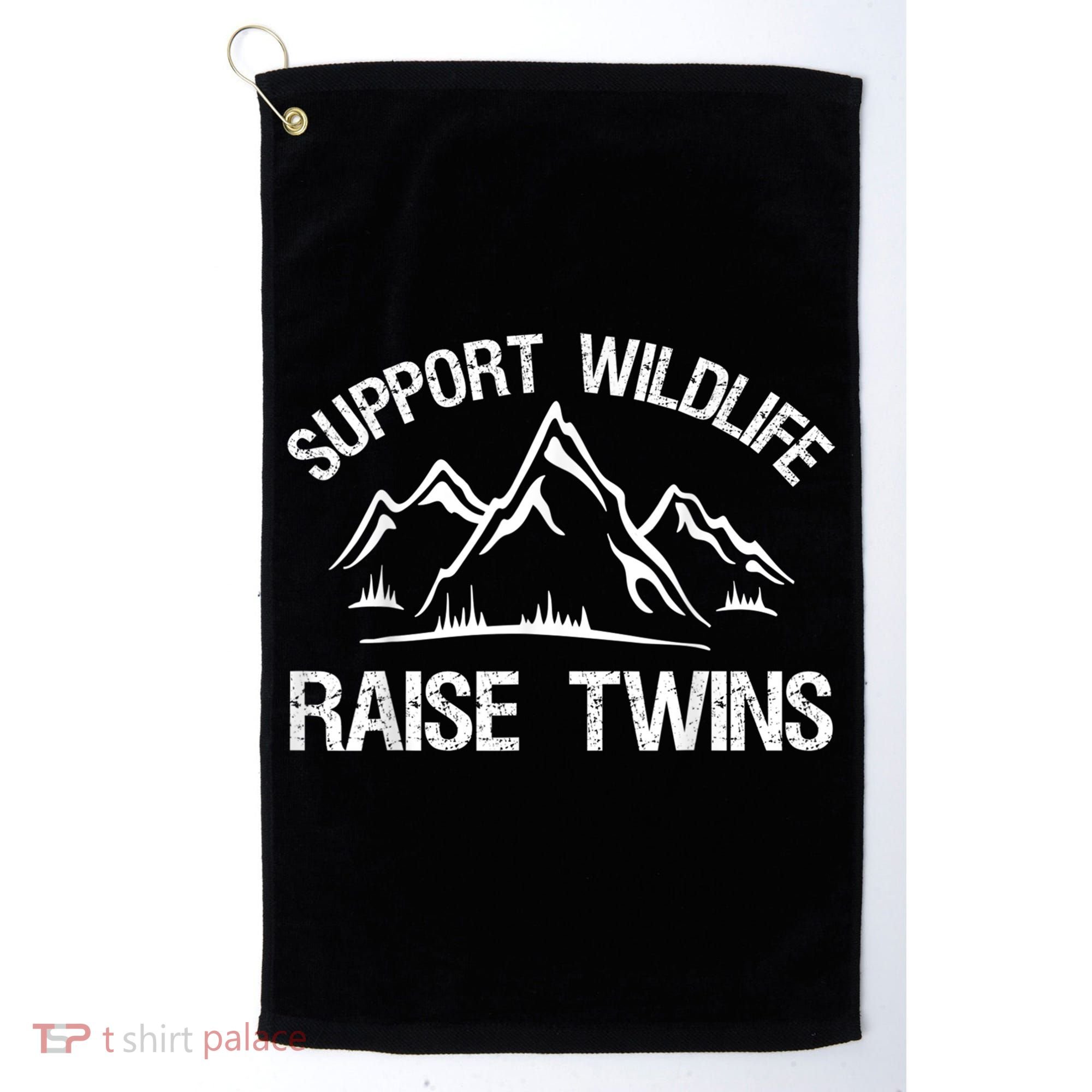 Support Wildlife Raise Twins Shirt Funny Twin Mom Dad Golf Towel