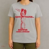 Save Water Shower With A Friend T-Shirt thumb 4