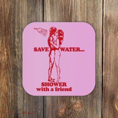 Save Water Shower With A Friend Coaster