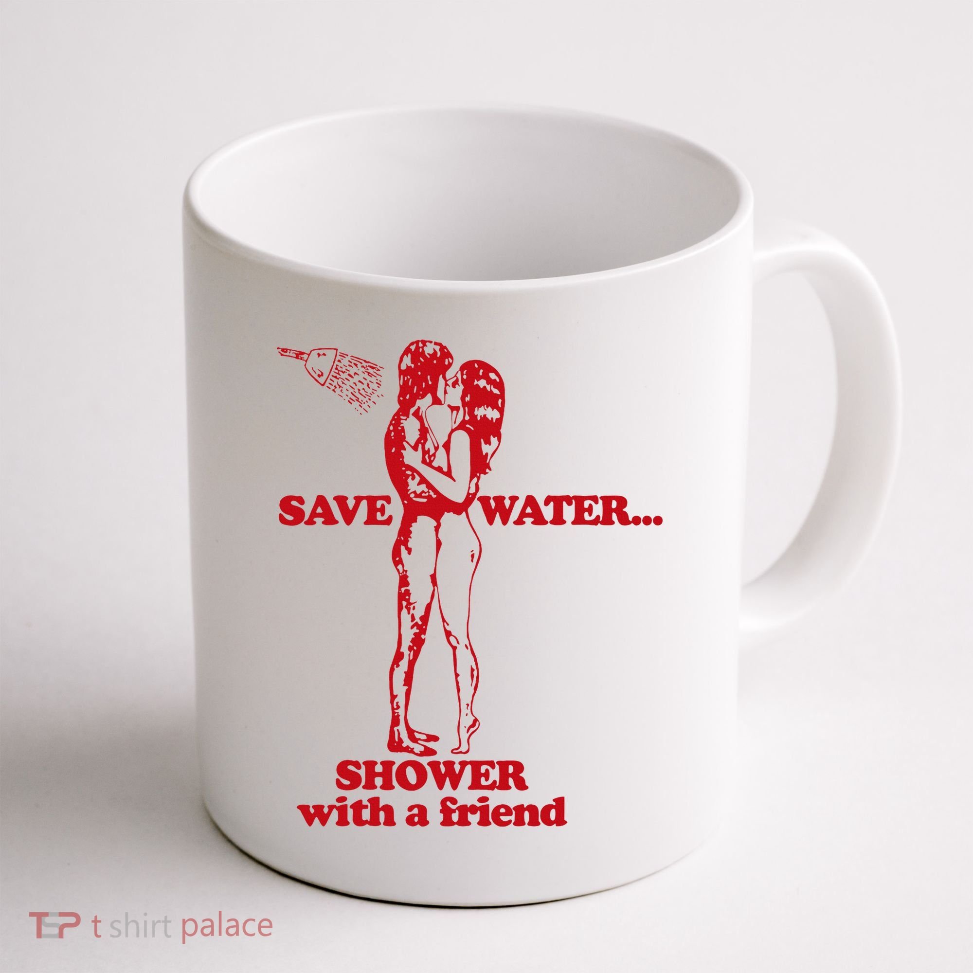 Save Water Shower With A Friend Coffee Mug