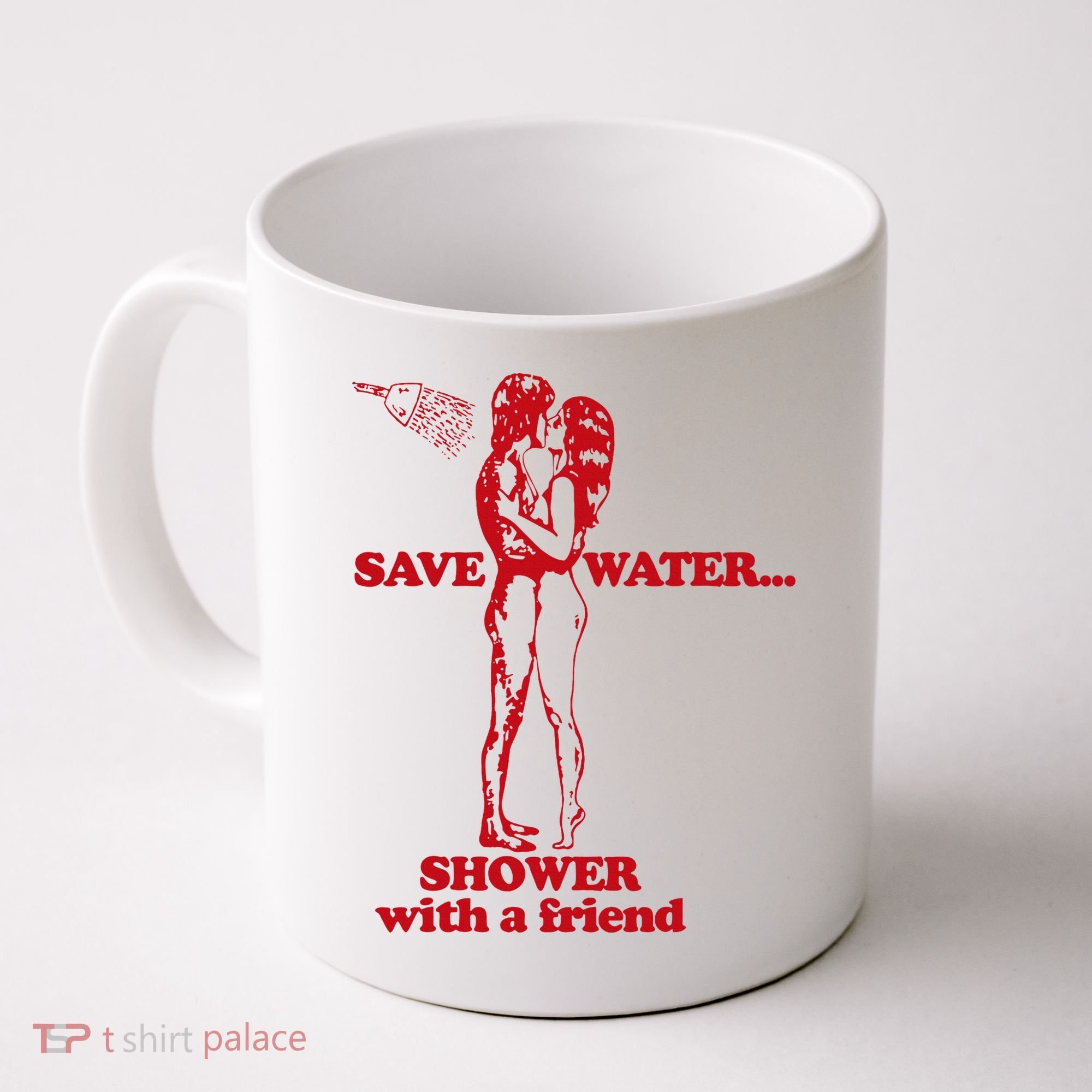 Save Water Shower With A Friend Coffee Mug