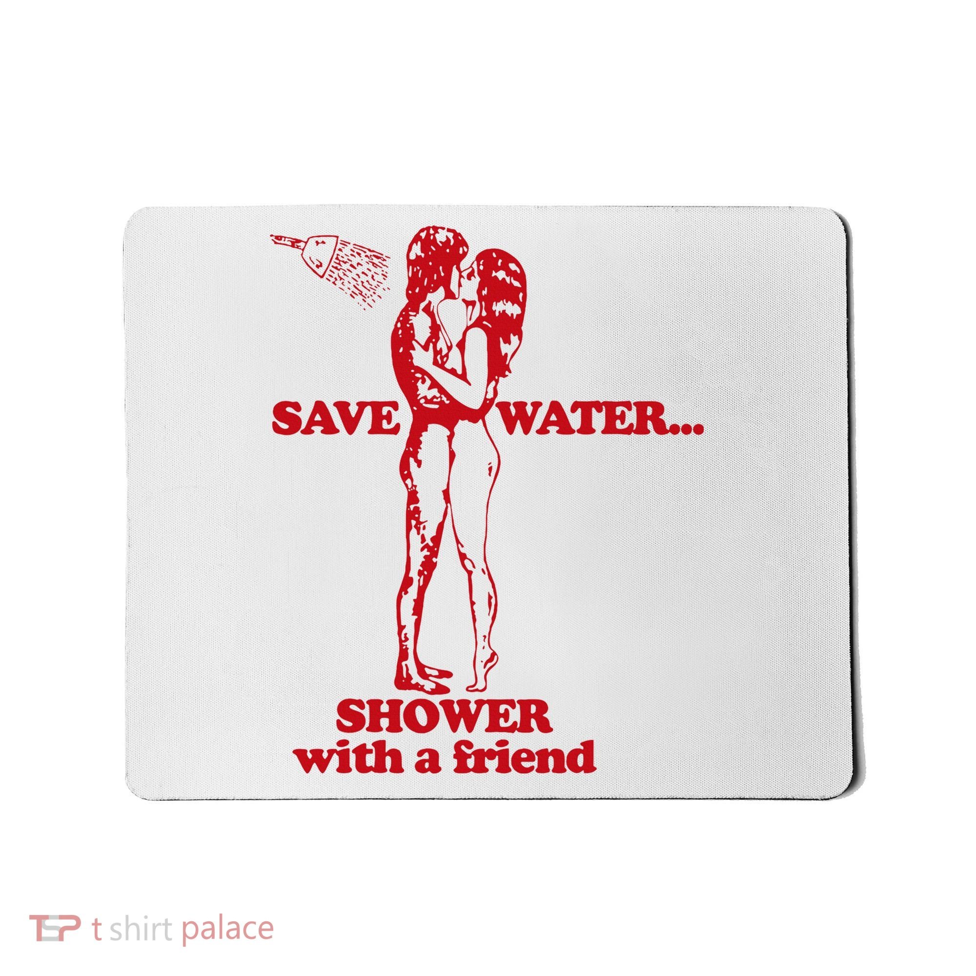 Save Water Shower With A Friend Mousepad