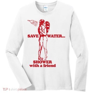 Save Water Shower With A Friend Women's Long Sleeve Shirt