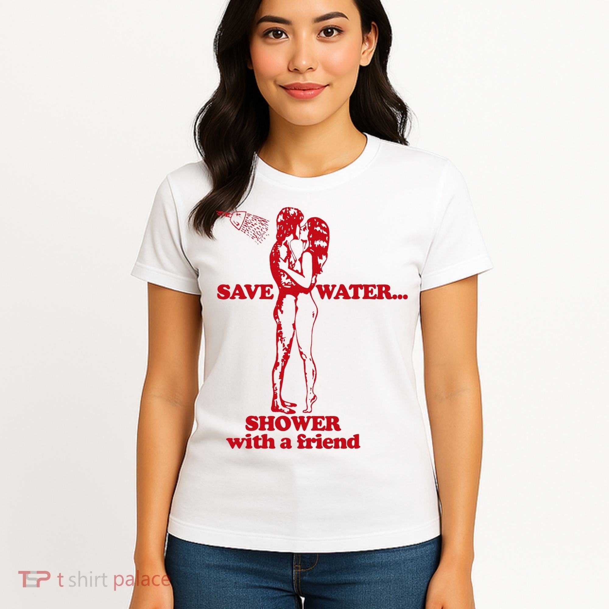Save Water Shower With A Friend Women's T-Shirt