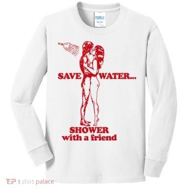 Save Water Shower With A Friend Kids Long Sleeve Shirt