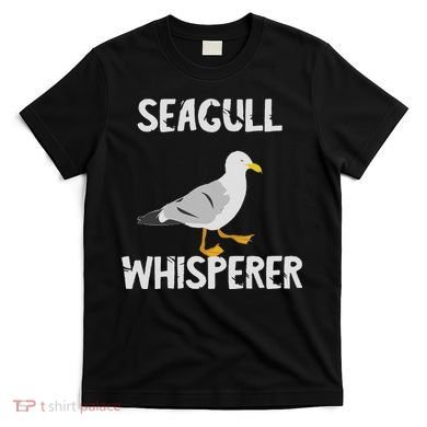 Seagulls Whisperer Seagull Harbour Birds Sea Bird T-Shirt