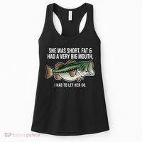 She Was Short Fat And Had A Big Mouth Bass Funny Fishing Women's Tank Top thumb 0