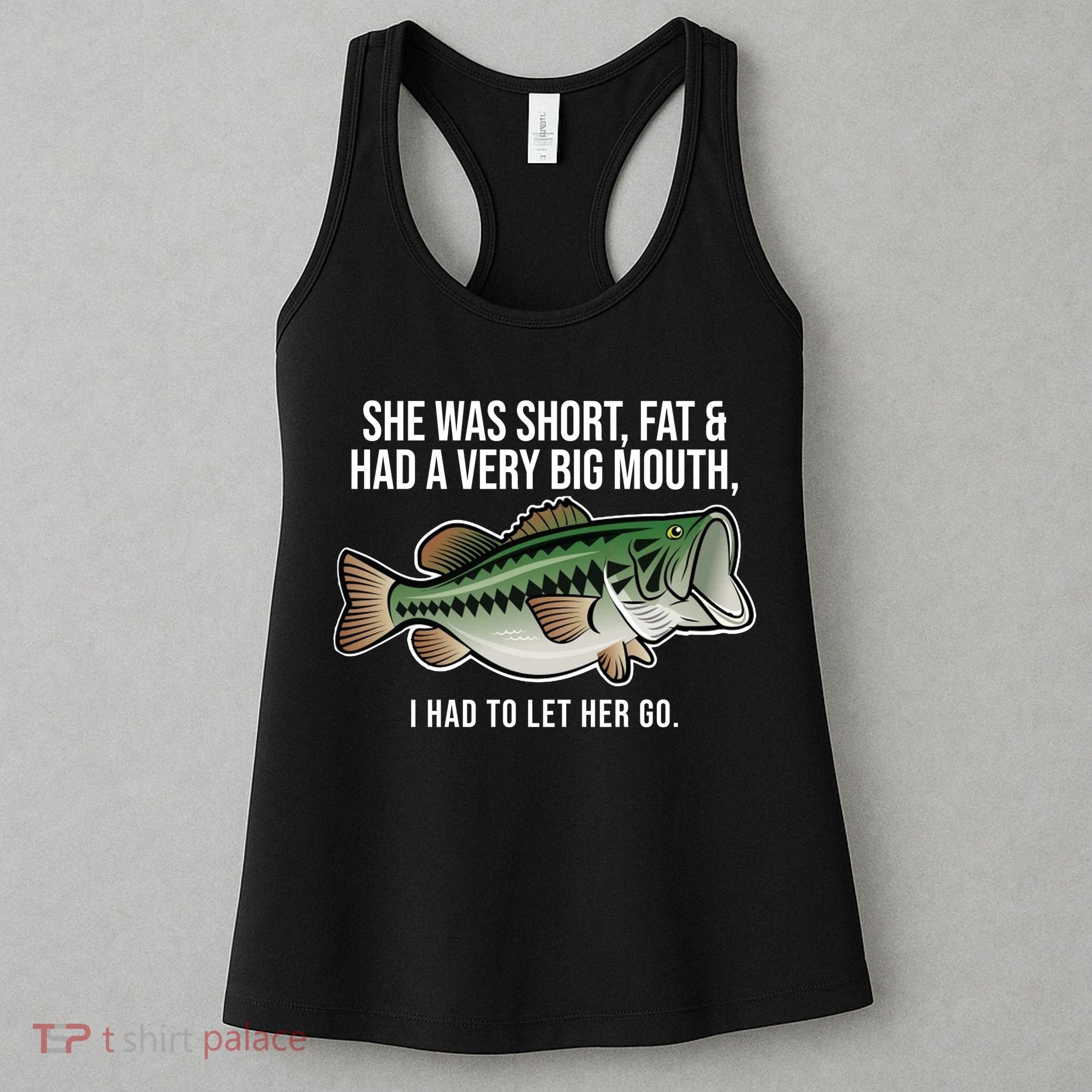 She Was Short Fat And Had A Big Mouth Bass Funny Fishing Women's Tank Top