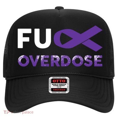 Support Warrior Survivor Funny Gift Fuck Overdose Awareness Gift Hat