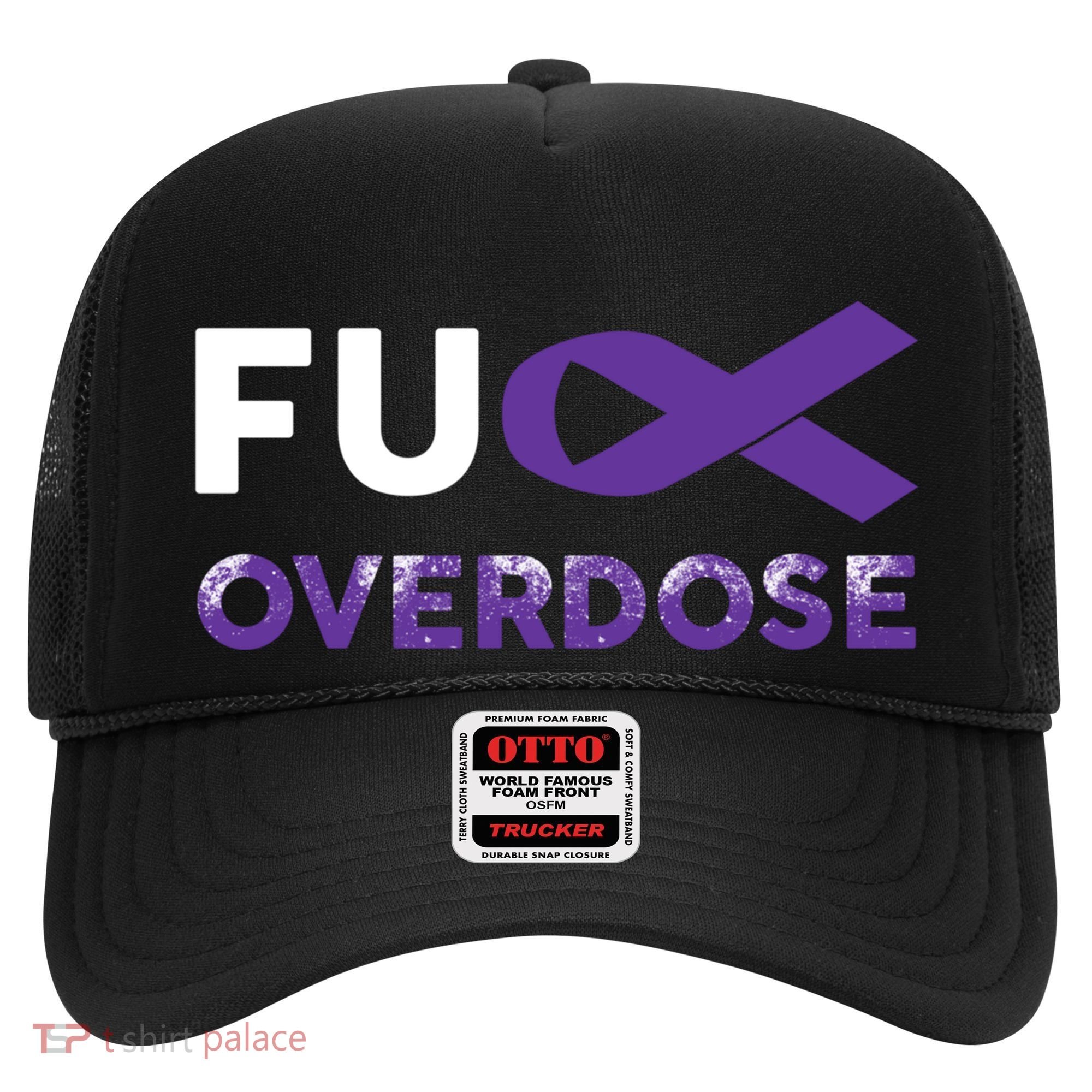 Support Warrior Survivor Funny Gift Fuck Overdose Awareness Gift Hat