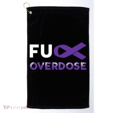 Support Warrior Survivor Funny Gift Fuck Overdose Awareness Gift Golf Towel