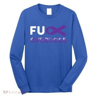 Support Warrior Survivor Funny Gift Fuck Overdose Awareness Gift Long Sleeve Shirt