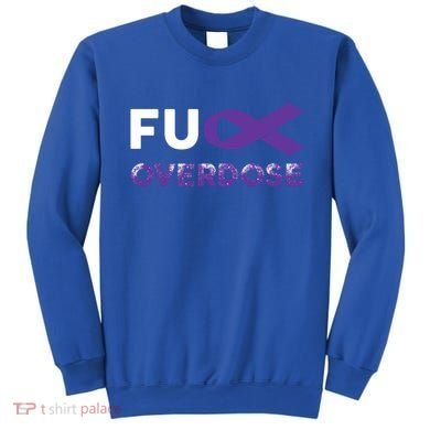 Support Warrior Survivor Funny Gift Fuck Overdose Awareness Gift Sweatshirt